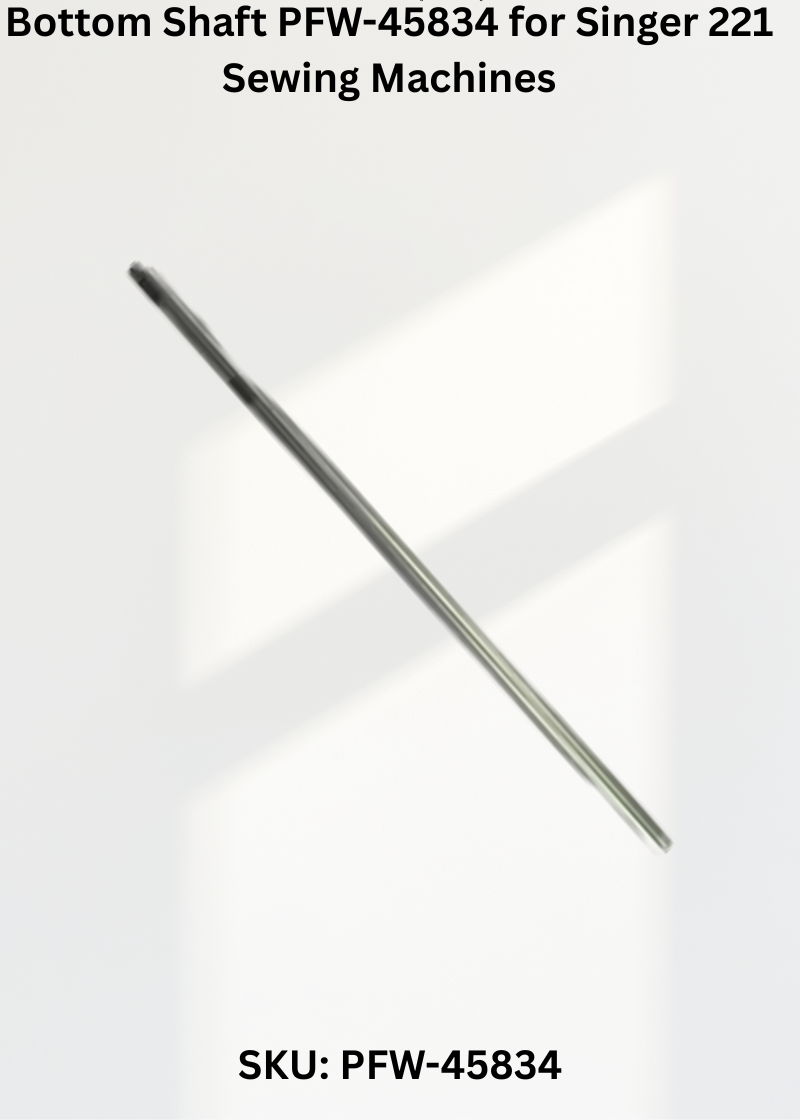 Bottom Shaft PFW-45834 for Singer 221 Sewing Machines