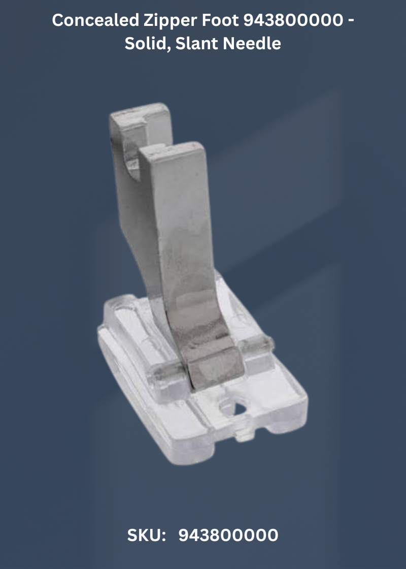 Concealed Zipper Foot 943800000 - Solid, Slant Needle