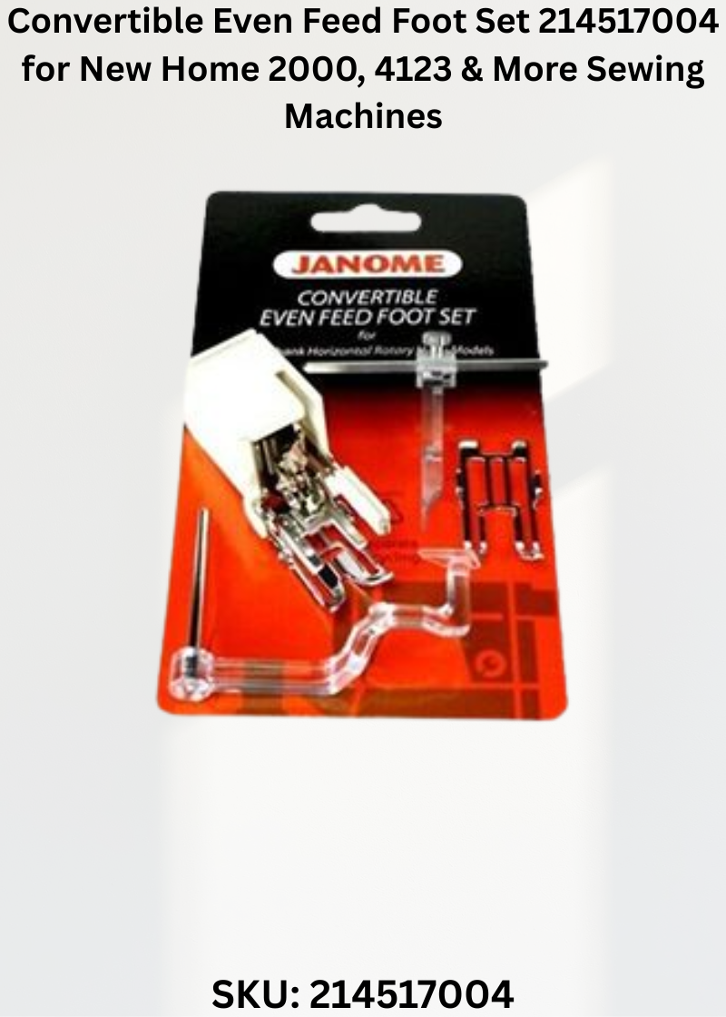 Convertible Even Feed Foot Set 214517004 for New Home 2000, 4123 & More Sewing Machines