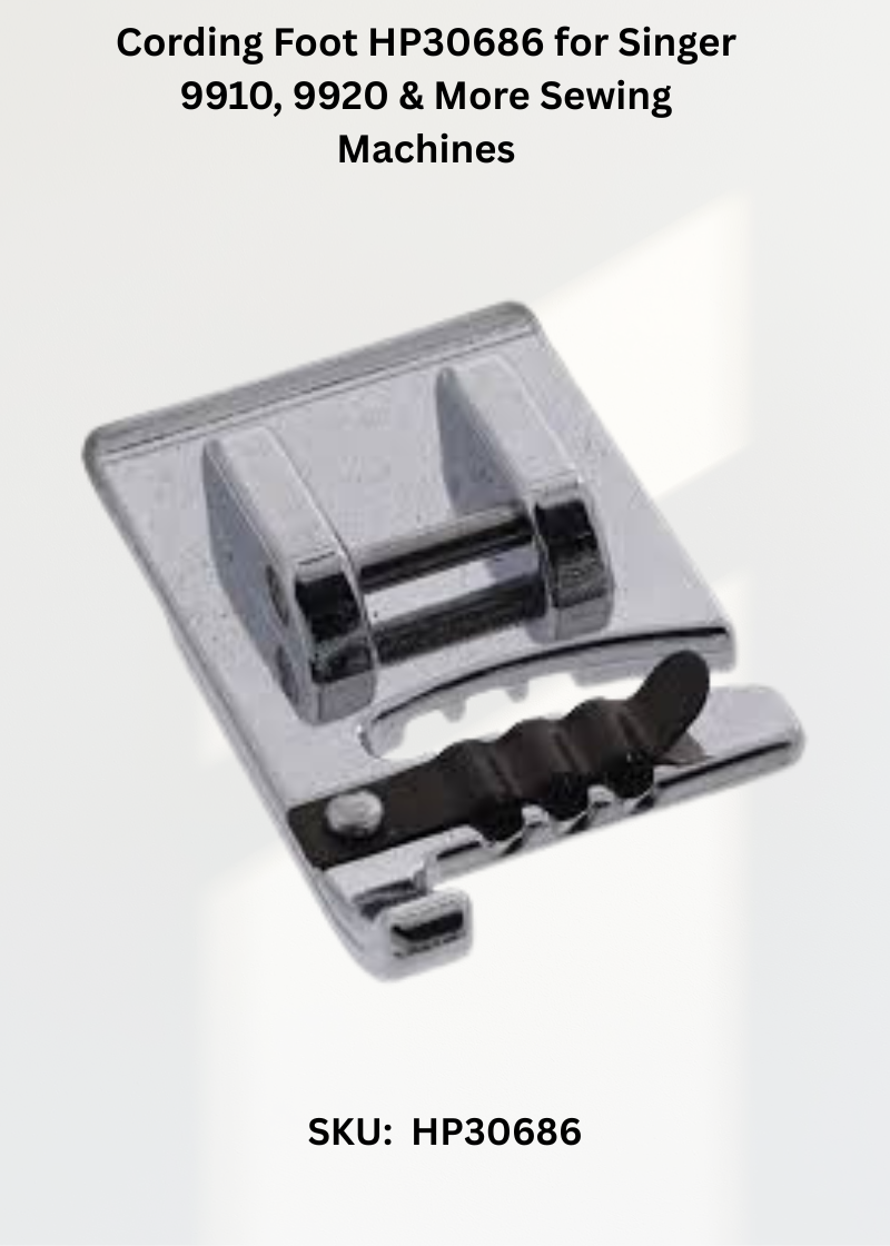 Cording Foot HP30686 for Singer 9910, 9920 & More Sewing Machines