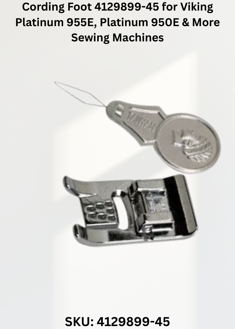 Cording Foot 4129899-45 for Viking Platinum 955E, Platinum 950E & More Sewing Machines