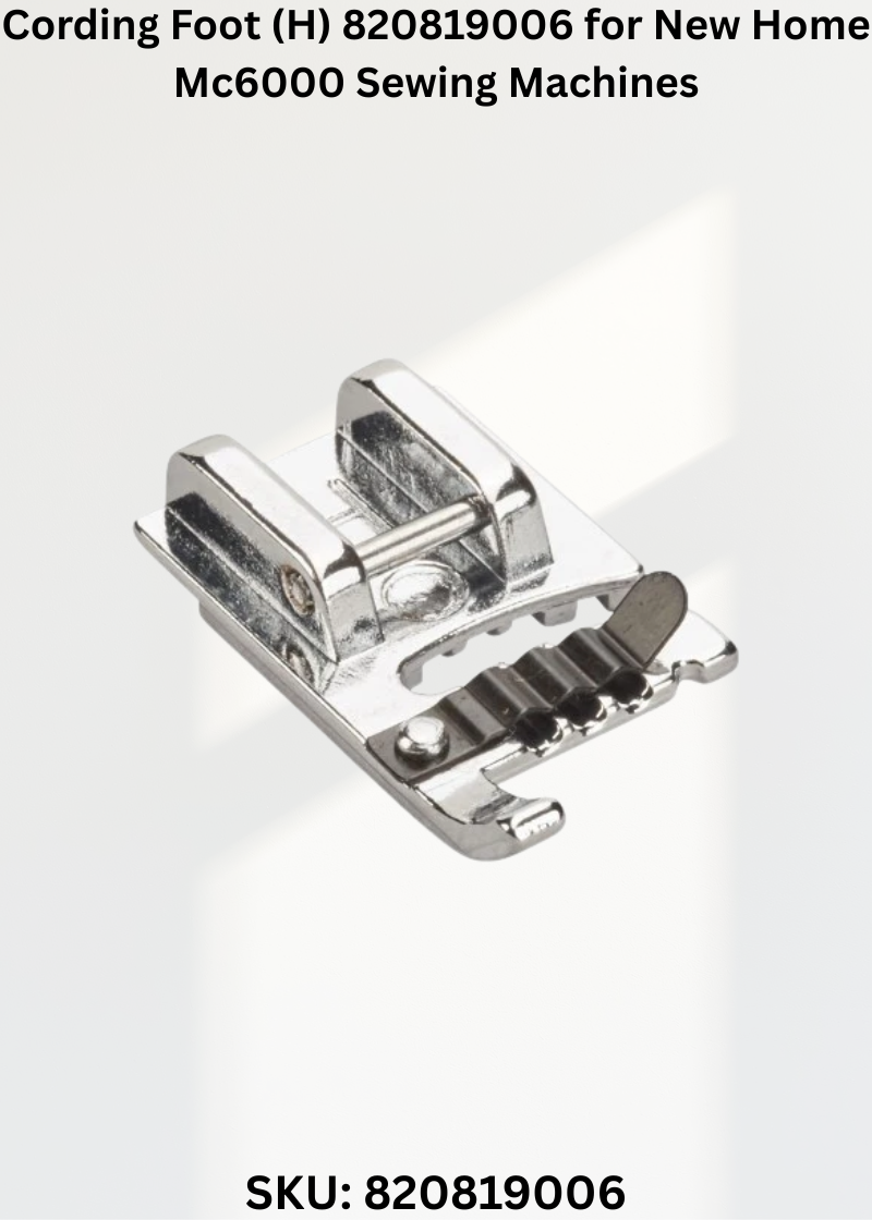 Cording Foot 820819006 — Fits New Home MC6000