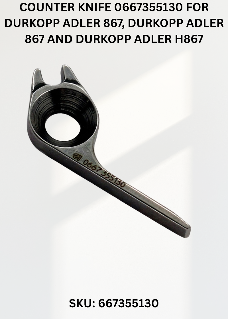 Counter Knife 0667355130 for Durkopp Adler 867, Durkopp Adler 867 and Durkopp Adler H867 Sewing Machines