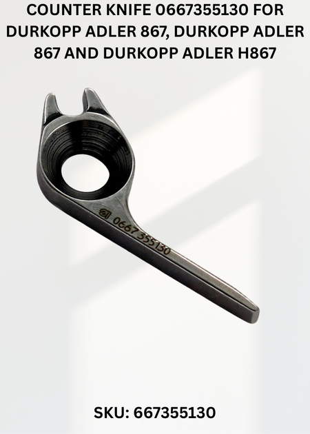 Counter Knife 0667355130 for Durkopp Adler 867, Durkopp Adler 867 and Durkopp Adler H867 Sewing Machines