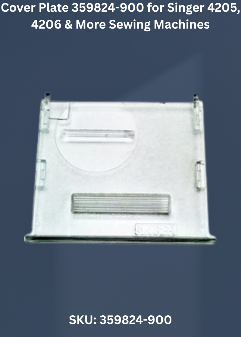 Cover Plate 359824-900 for Singer 4205, 4206 & More Sewing Machines