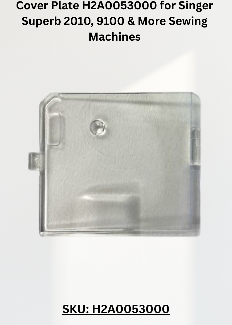 Cover Plate H2A0053000 for Singer Superb 2010, 9100 & More Sewing Machines