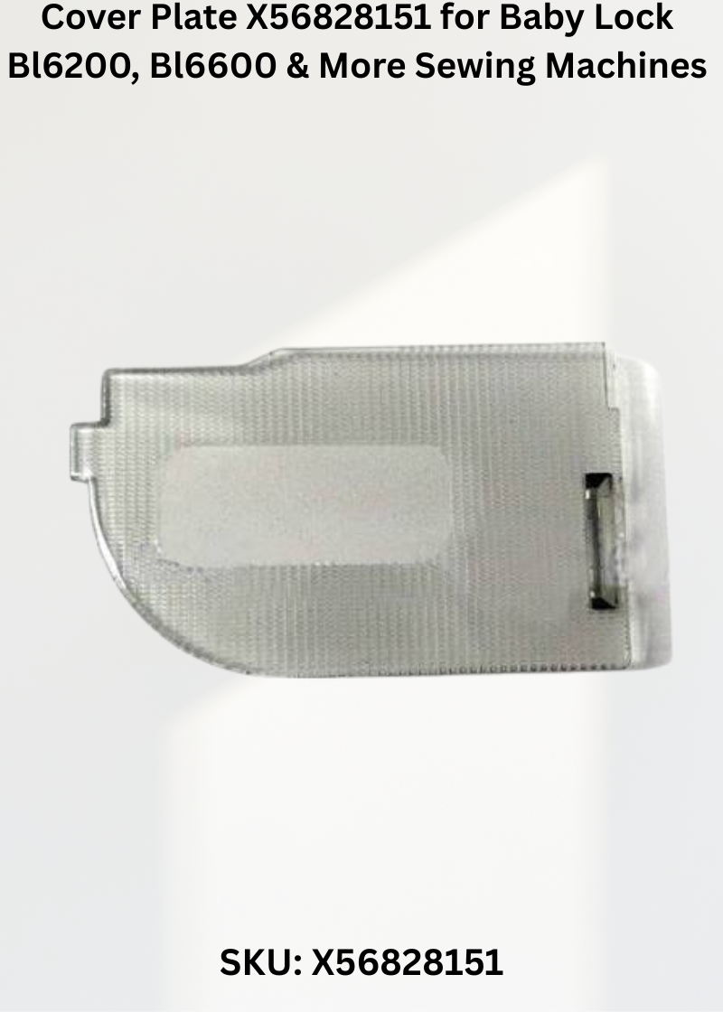 Cover Plate X56828151 for Baby Lock Bl6200, Bl6600 & More Sewing Machines