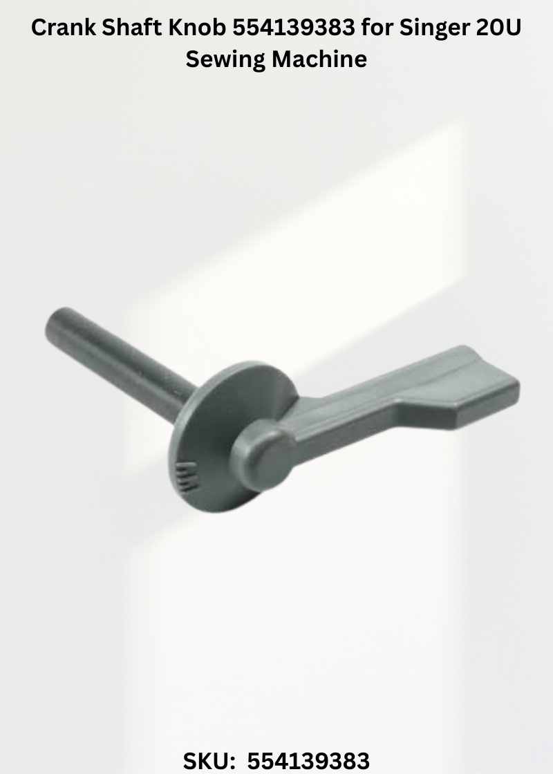 Crank Shaft Knob 554139383 for Singer 20U Sewing Machine