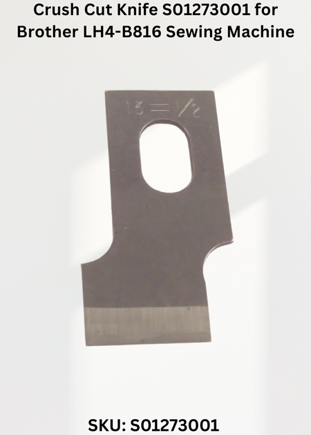 Crush Cut Knife S01273001 for Brother LH4-B816 Sewing Machine