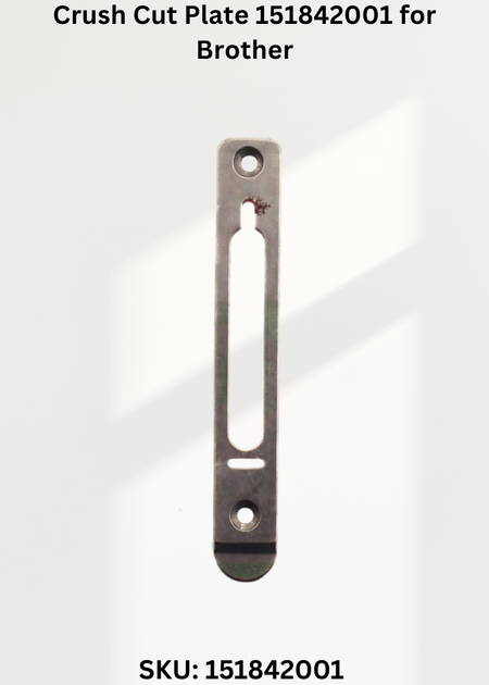Crush Cut Plate 151842001 for Brother LH4-B814 Sewing Machine