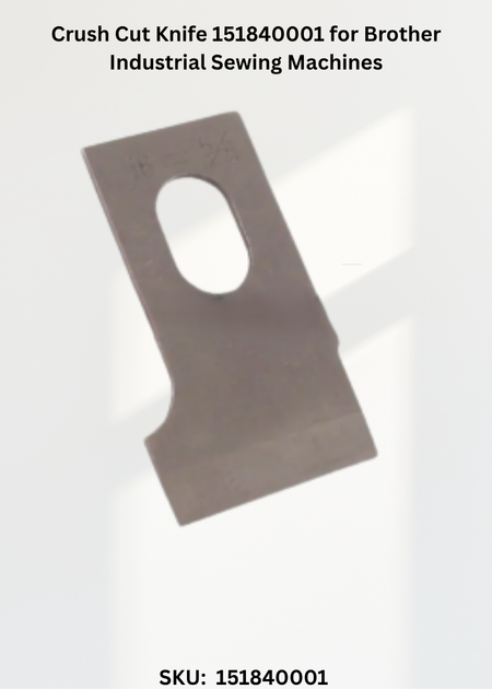 Crush Cut Knife 151840001 for Brother Industrial Sewing Machines