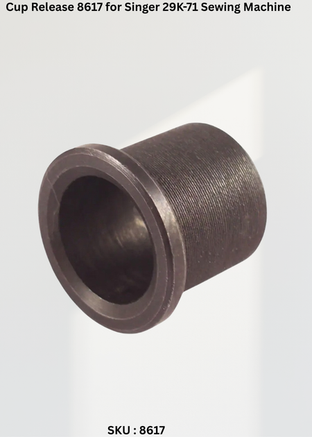 Cup Release 8617 for Singer 29K-71 Sewing Machine