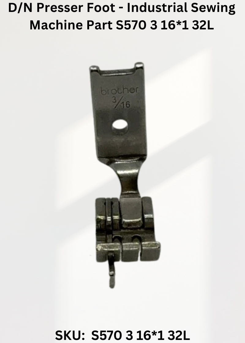 D/N Presser Foot - Industrial Sewing Machine Part S570 3 16*1 32L