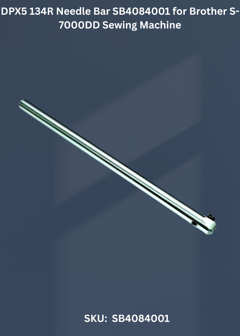 DPX5 134R Needle Bar SB4084001 for Brother S-7000DD Sewing Machine