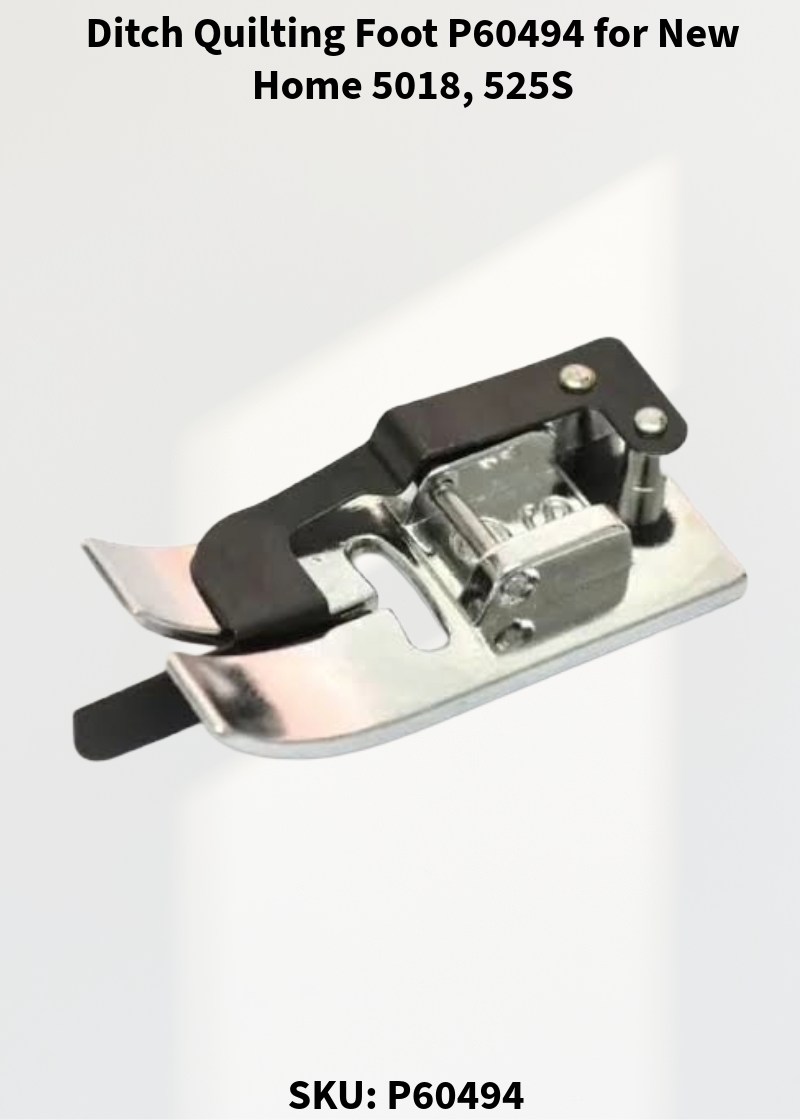 Ditch Quilting Foot P60494 for New Home 5018, 525S & More Sewing Machines