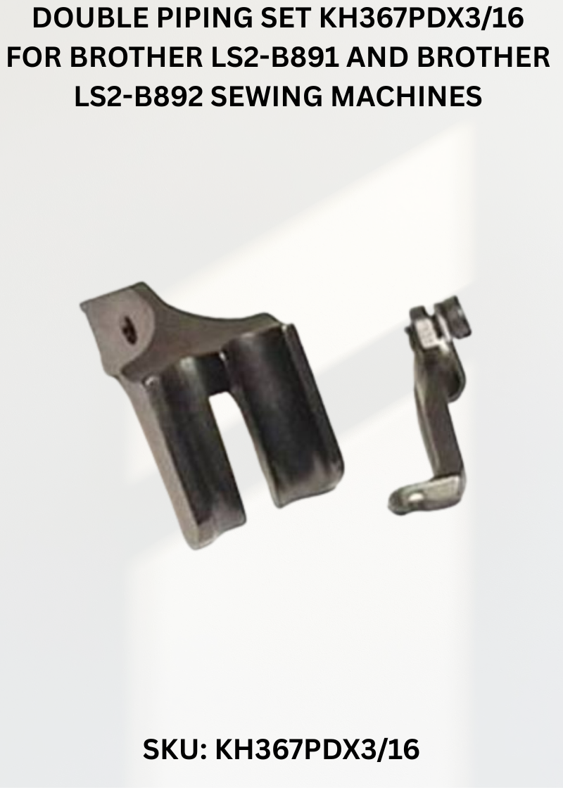 Double Piping Set KH367PDX3/16 for Brother LS2-B891 and Brother LS2-B892 Sewing Machines