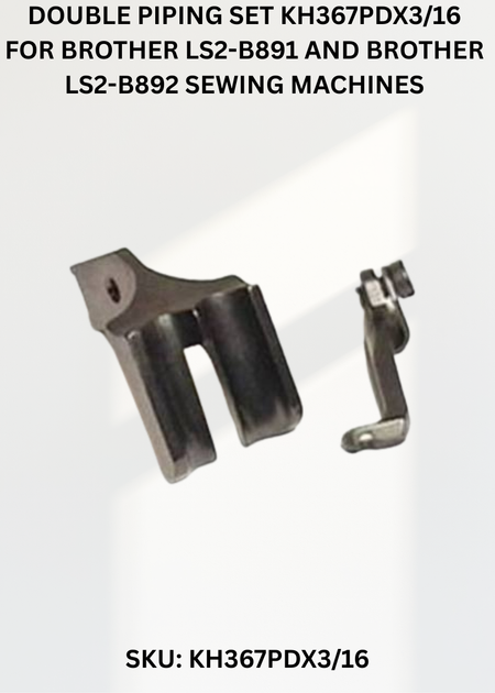Double Piping Set KH367PDX3/16 for Brother LS2-B891 and Brother LS2-B892 Sewing Machines
