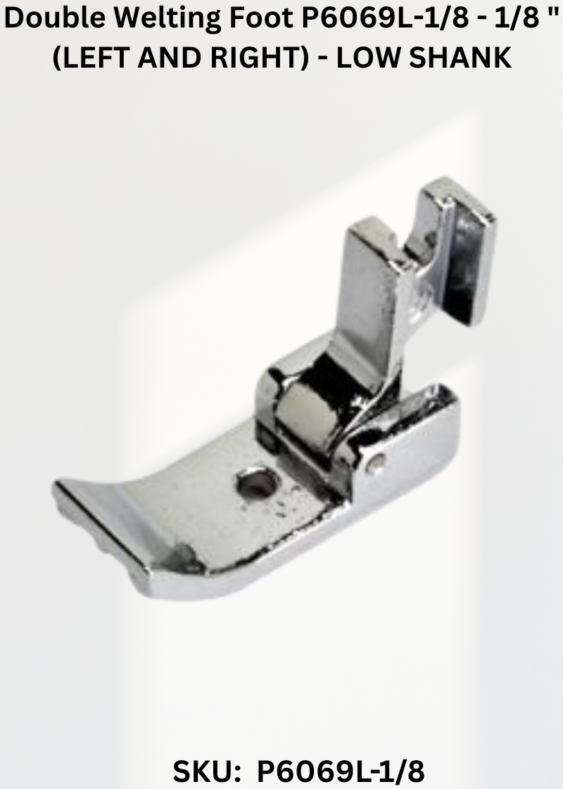 Double Welting Foot P6069L-1/8 - 1/8 " (LEFT AND RIGHT) - LOW SHANK