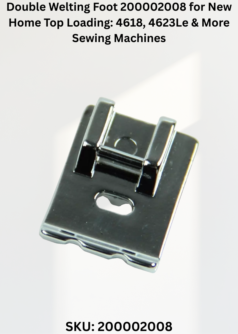 Double Welting Foot 200002008 for New Home Top Loading: 4618, 4623Le & More Sewing Machines