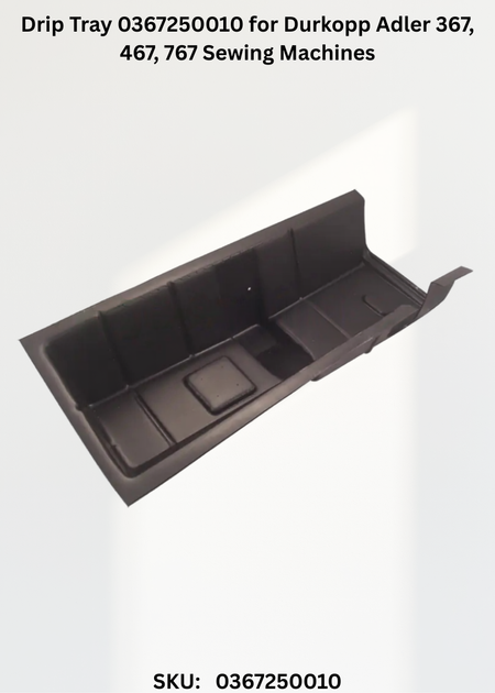 Drip Tray 0367250010 for Durkopp Adler 367, 467, 767 Sewing Machines
