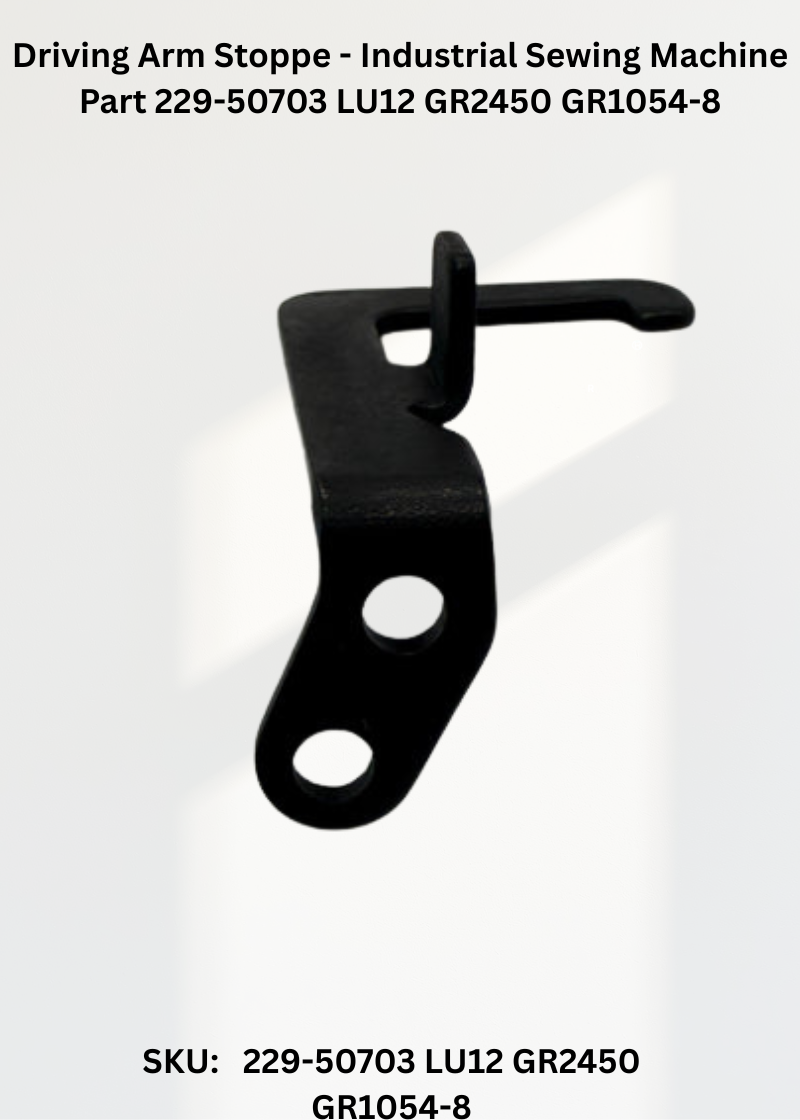 Driving Arm Stoppe - Industrial Sewing Machine Part 229-50703 LU12 GR2450 GR1054-8