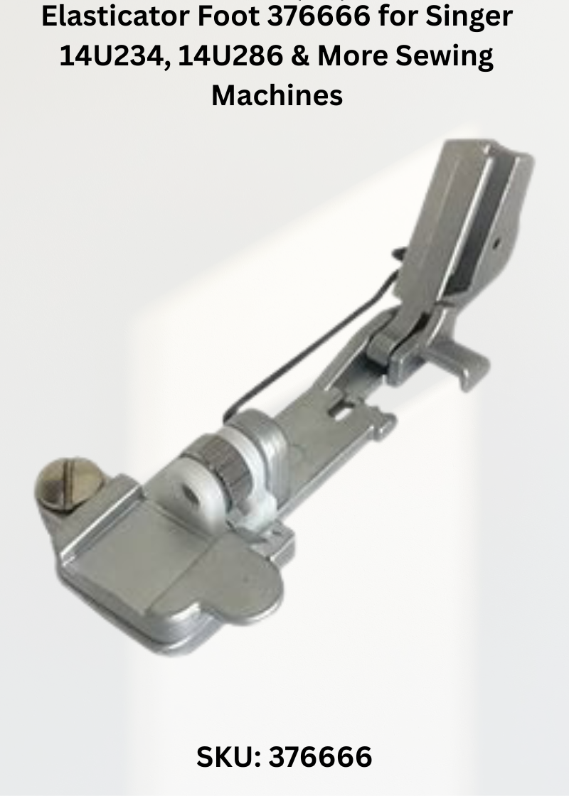 Elasticator Foot 376666 for Singer 14U234, 14U286 & More Sewing Machines