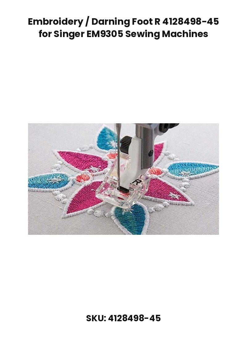 Embroidery / Darning Foot R 4128498-45 for Singer EM9305 Sewing Machines