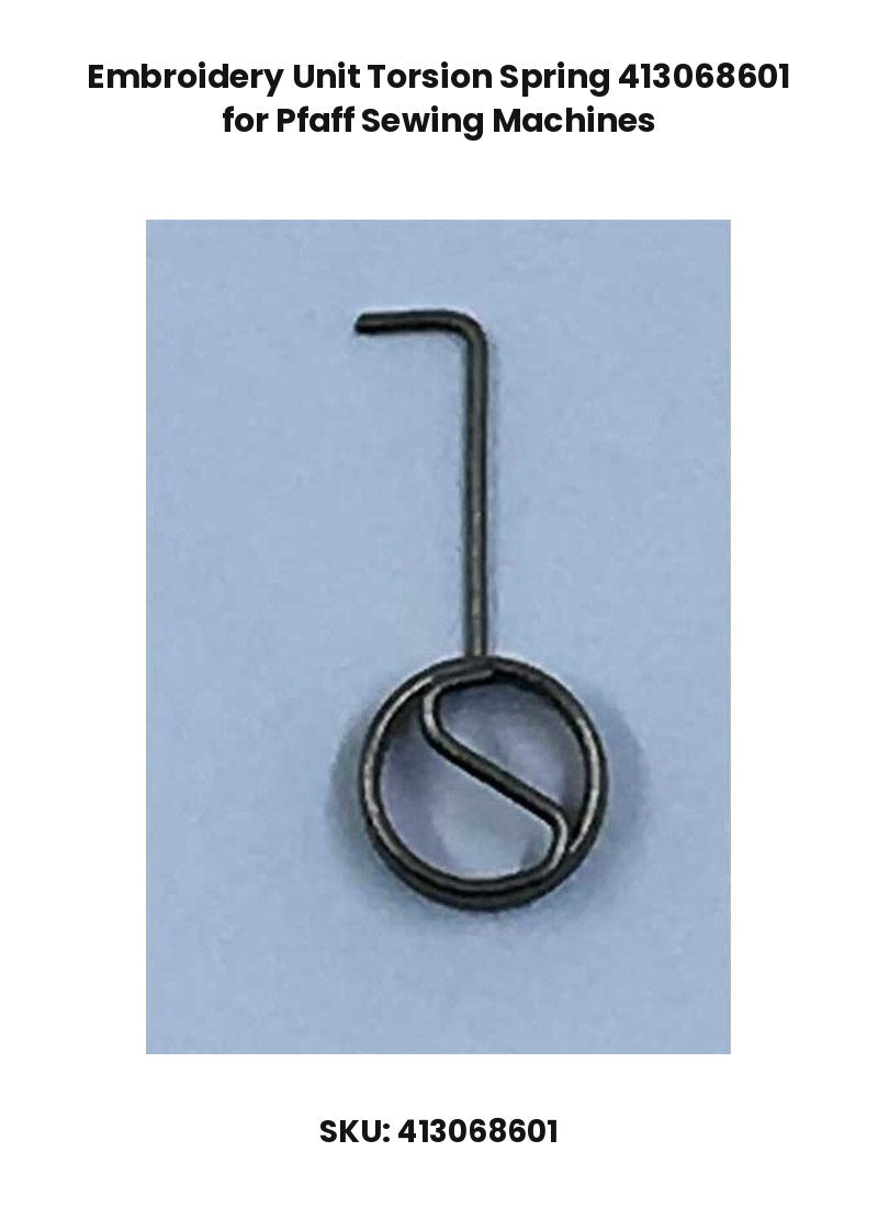 Embroidery Unit Torsion Spring 413068601 for Pfaff Sewing Machines