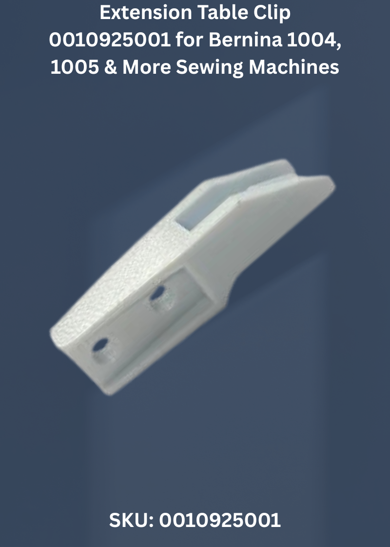 Extension Table Clip 0010925001 for Bernina 1004, 1005 & More Sewing Machines