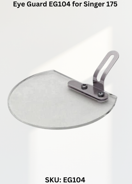 Eye Guard EG104 for Singer 175 Sewing Machine