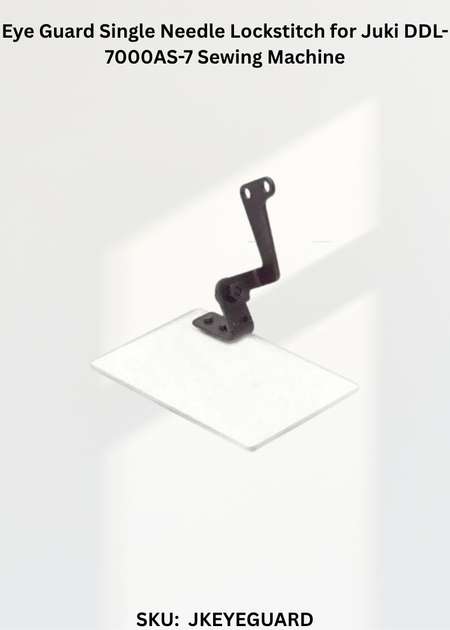 Eye Guard Single Needle Lockstitch for Juki DDL-7000AS-7 Sewing Machine
