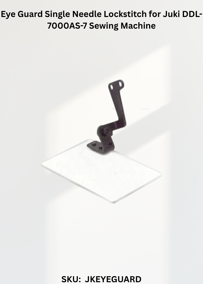 Eye Guard Single Needle Lockstitch for Juki DDL-7000AS-7 Sewing Machine