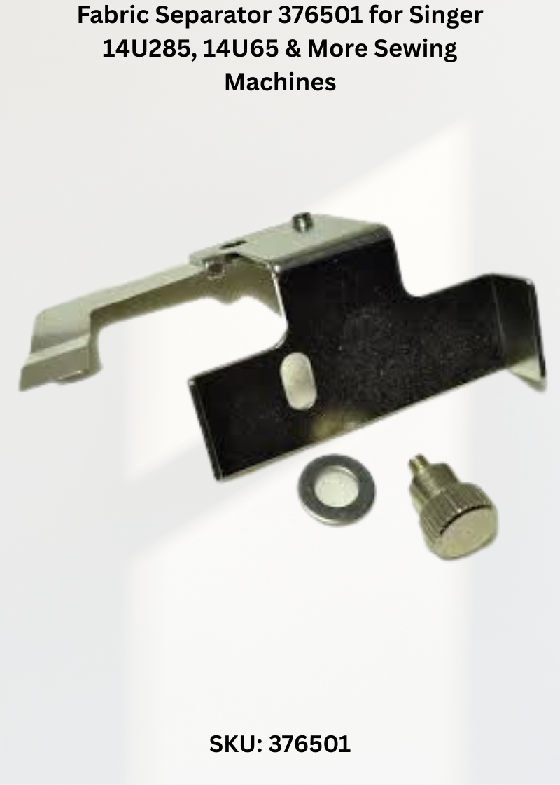 Fabric Separator 376501 for Singer 14U285, 14U65 & More Sewing Machines