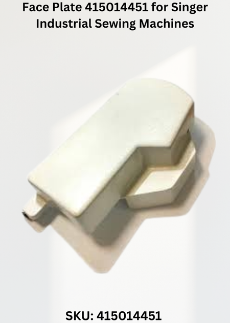 Face Plate 415014451 for Singer Industrial Sewing Machines