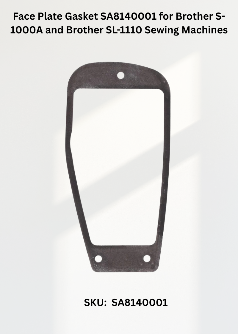 Face Plate Gasket SA8140001 for Brother S-1000A and Brother SL-1110 Sewing Machines