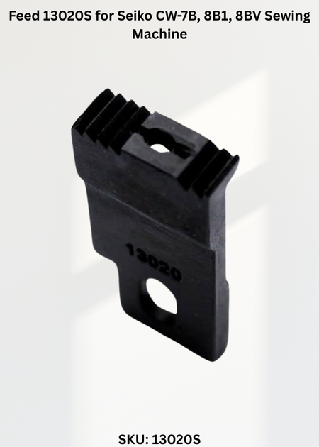 Feed 13020S for Seiko CW-7B, 8B1, 8BV Sewing Machine