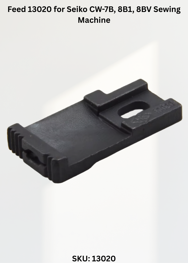 Feed 13020 for Seiko CW-7B, 8B1, 8BV Sewing Machine