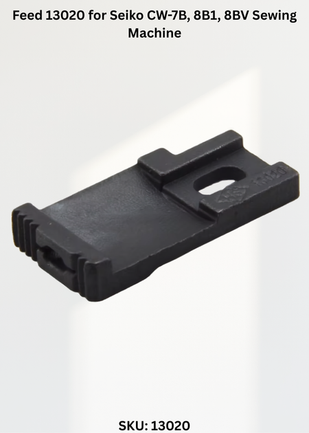 Feed 13020 for Seiko CW-7B, 8B1, 8BV Sewing Machine