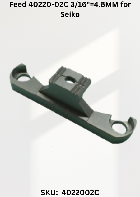Feed 40220-02C 3/16"=4.8MM for Seiko LSWN-28BL and LSWN-28BL-2 Sewing Machine