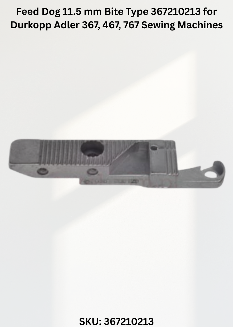 Feed Dog 11.5 mm Bite Type 367210213 for Durkopp Adler 367, 467, 767 Sewing Machines