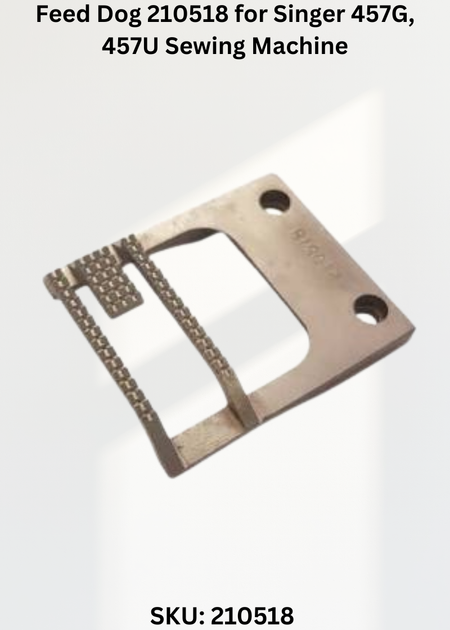 Feed Dog 210518 for Singer 457G, 457U Sewing Machine