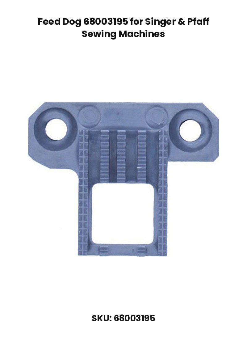 Feed Dog 68003195 for Singer & Pfaff Sewing Machines