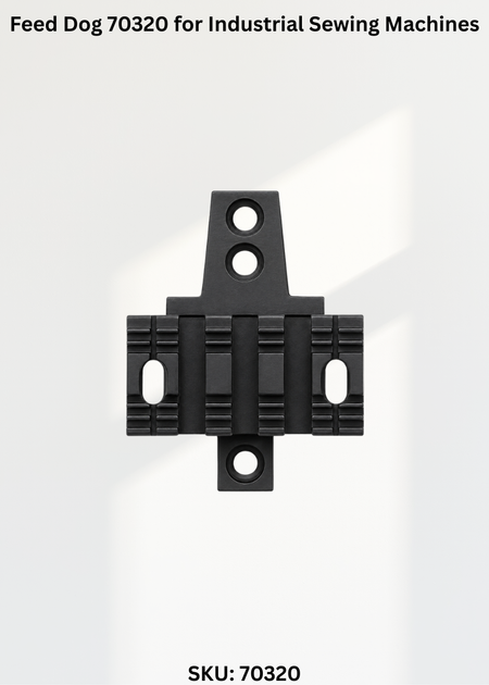 Feed Dog 70320 for Industrial Sewing Machines