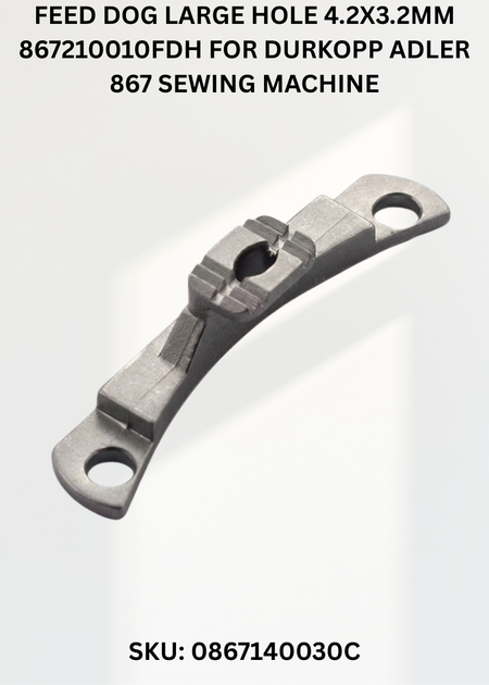 Feed Dog Large Hole 4.2X3.2Mm 867210010FDH for Durkopp Adler 867 Sewing Machine