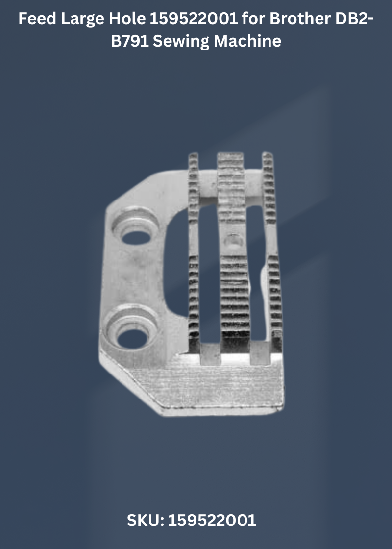 Feed Large Hole 159522001 for Brother DB2-B791 Sewing Machine