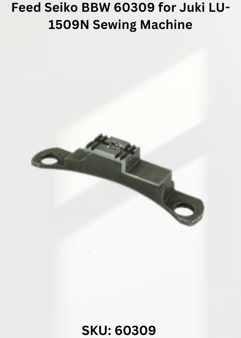 Feed Seiko BBW 60309 for Juki LU-1509N Sewing Machine