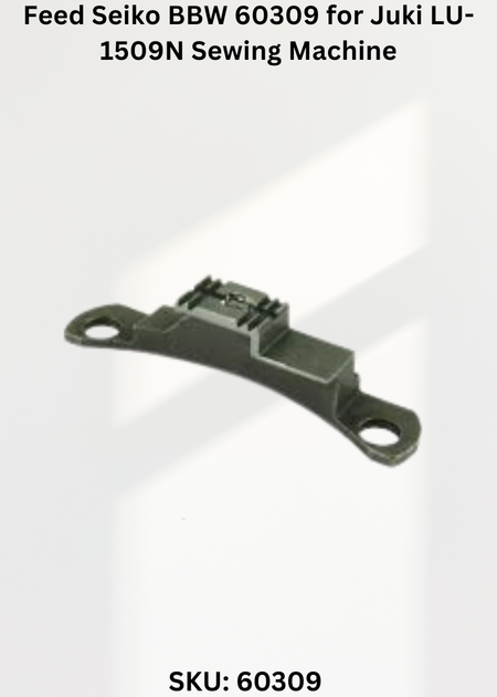 Feed Seiko BBW 60309 for Juki LU-1509N Sewing Machine