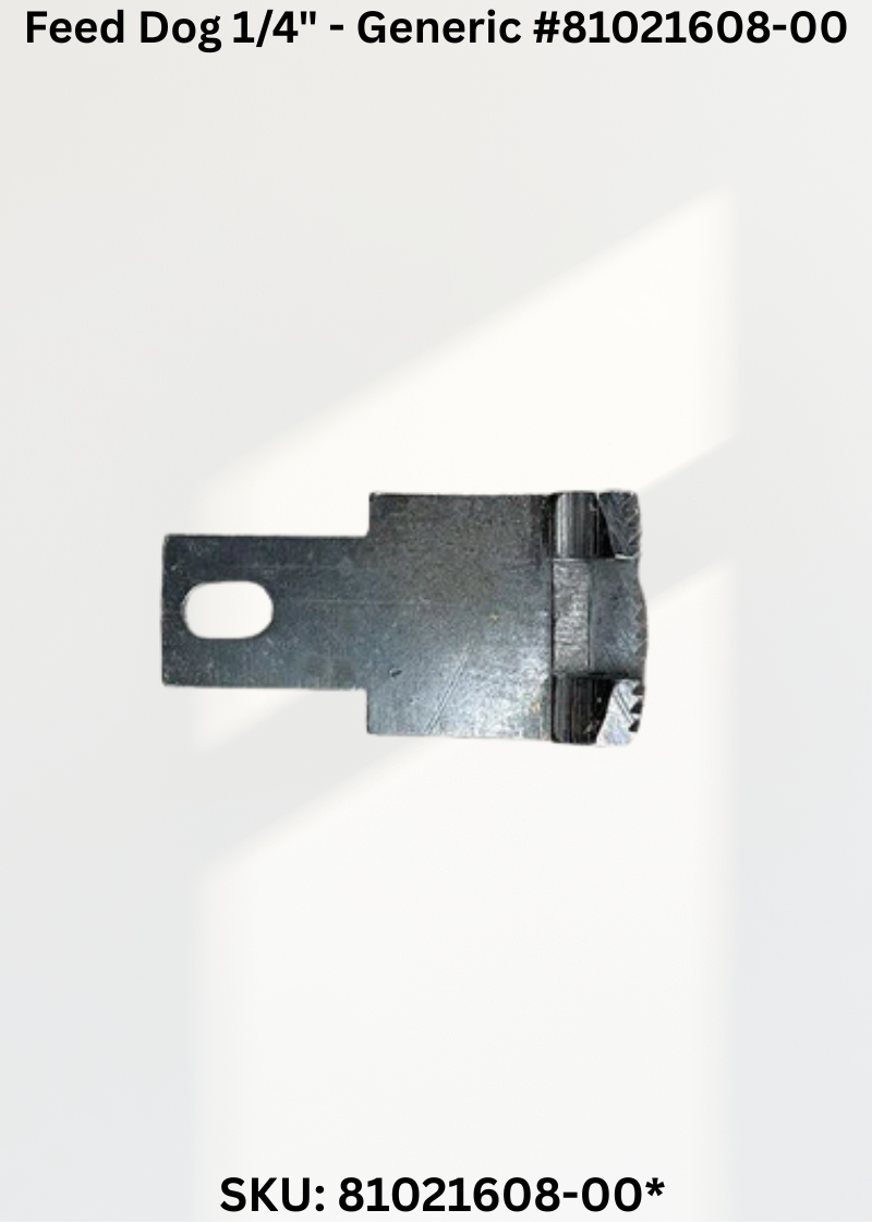 Feed Dog 1/4" - Generic #81021608-00