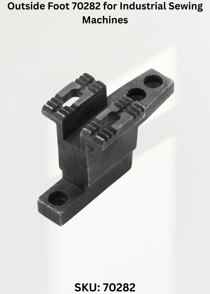 Outside Foot 70282 for Industrial Sewing Machines