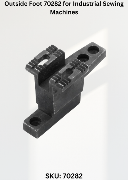 Outside Foot 70282 for Industrial Sewing Machines